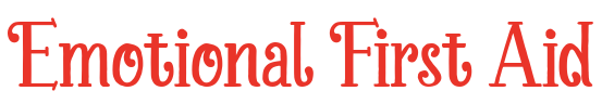 Emotional First Aid